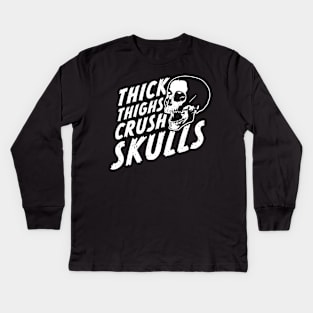 Thick Thighs Crush Skulls Kids Long Sleeve T-Shirt